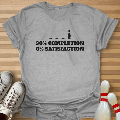 90% Completion 0% Satisfation T-Shirt