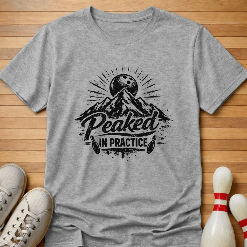 I Peaked In Practice T-Shirt