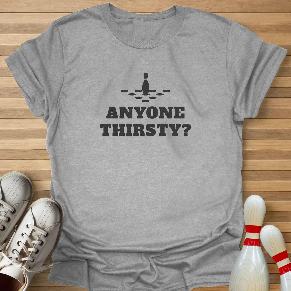 Anyone Thirsty? T-Shirt