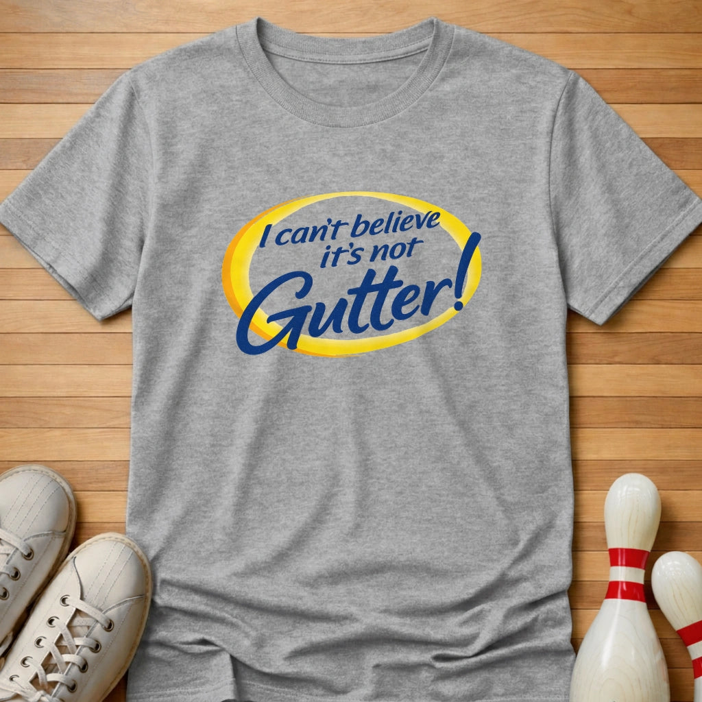 It's Not Gutter T-Shirt