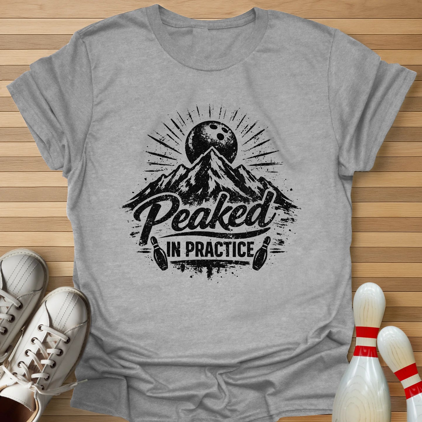 I Peaked In Practice T-Shirt