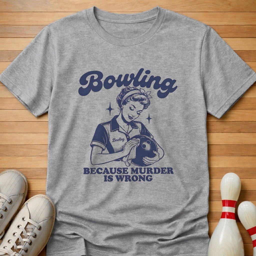 Because Murder Is Wrong T-Shirt