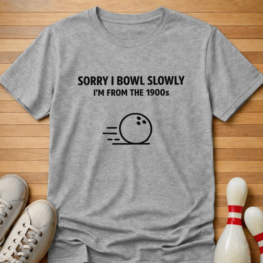 Sorry I Bowl Slowly T-Shirt