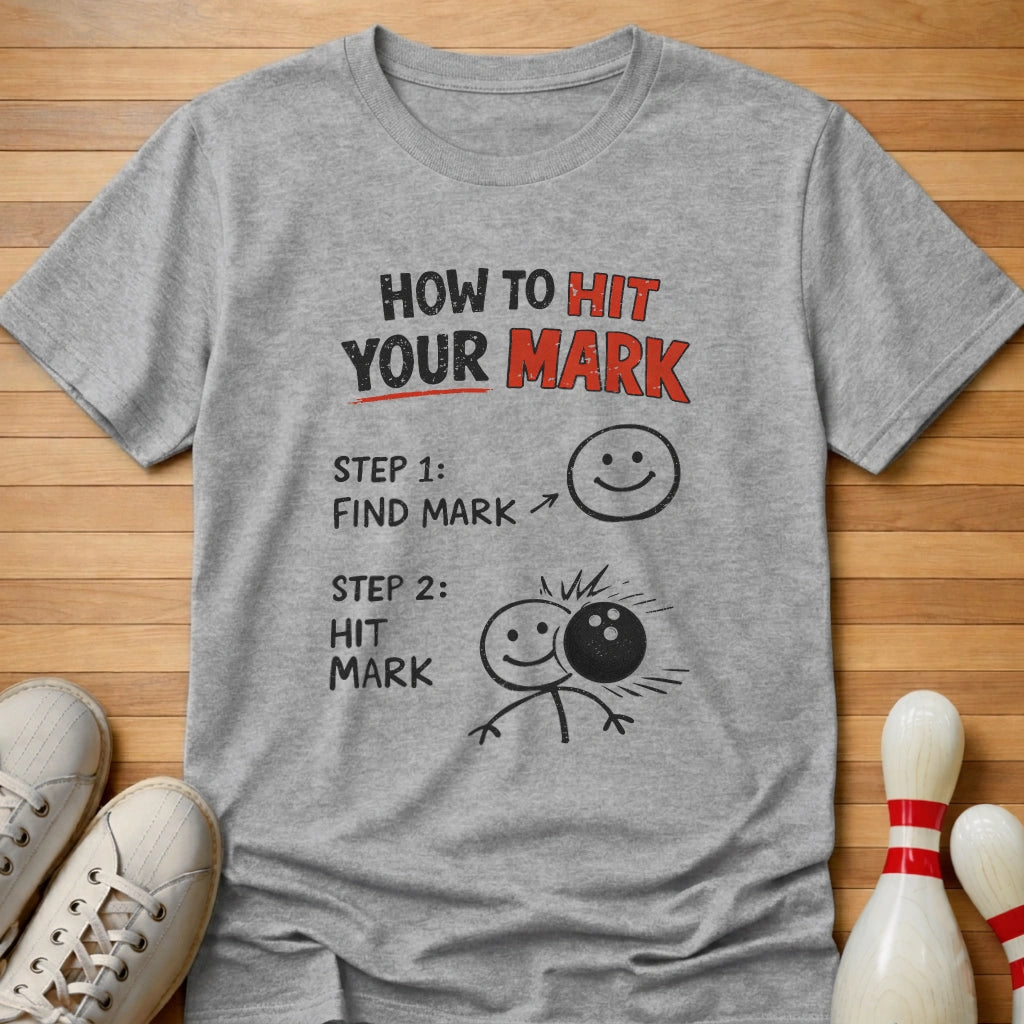 How To Hit Your Mark T-Shirt