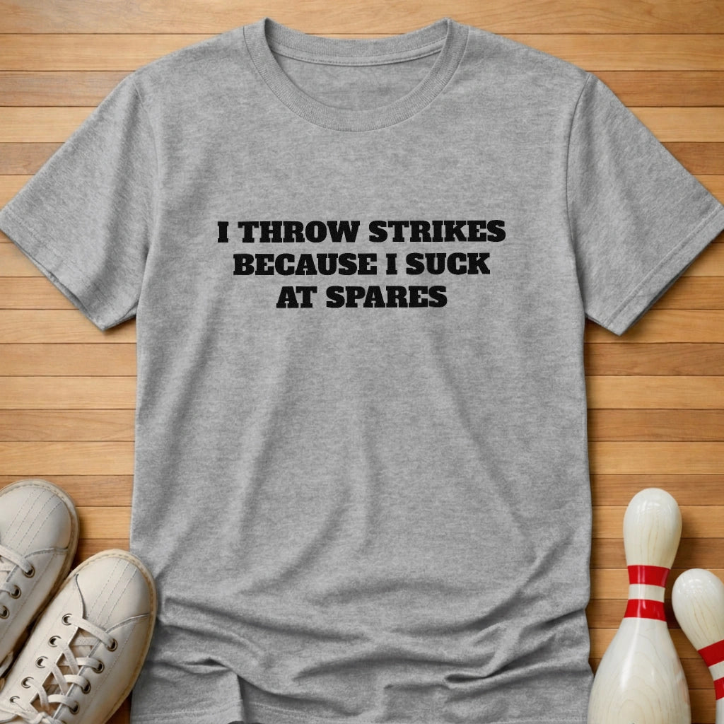 The Reason I Throw Strikes T-Shirt