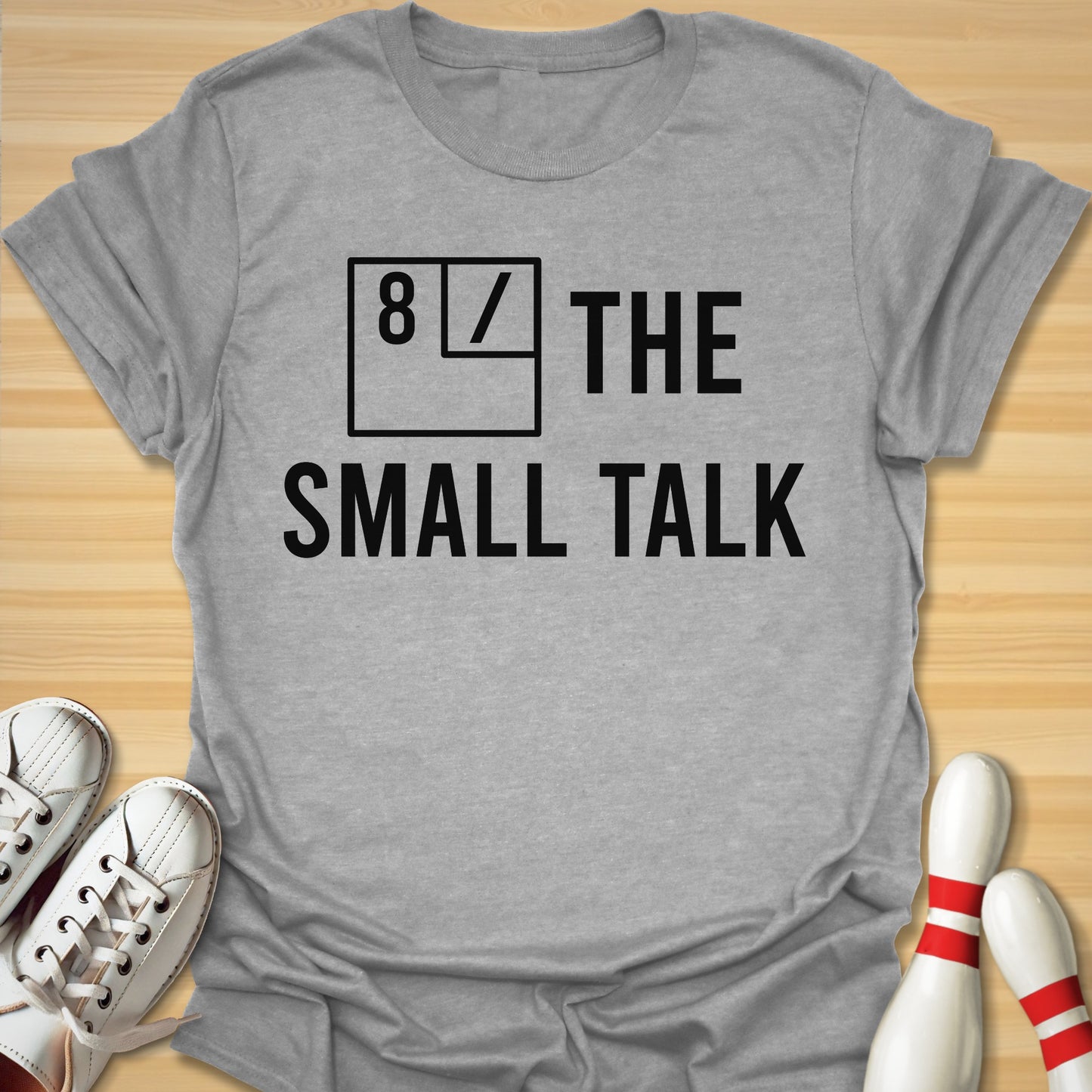 8 / The Small Talk T-Shirt