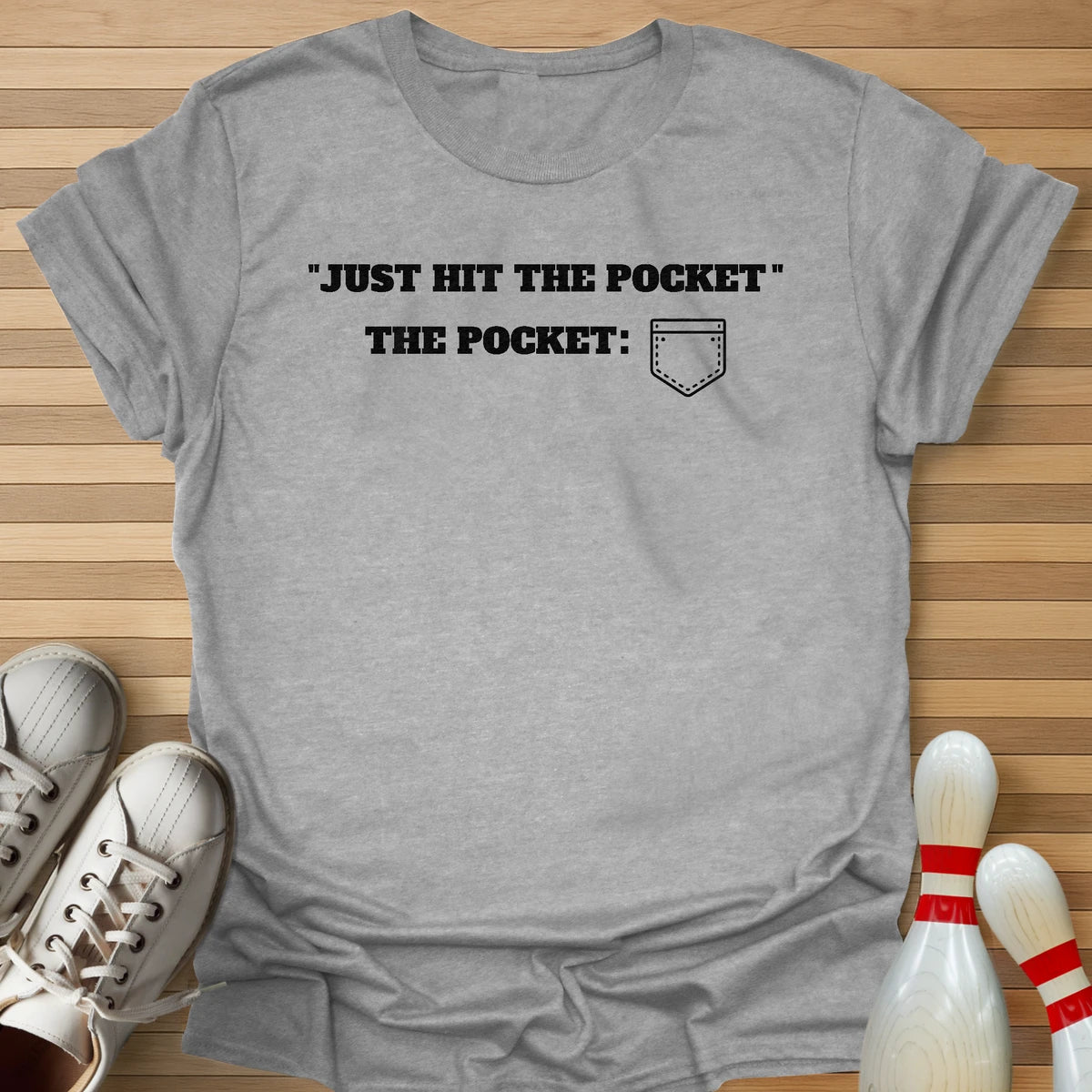 Just Hit The Pocket T-Shirt