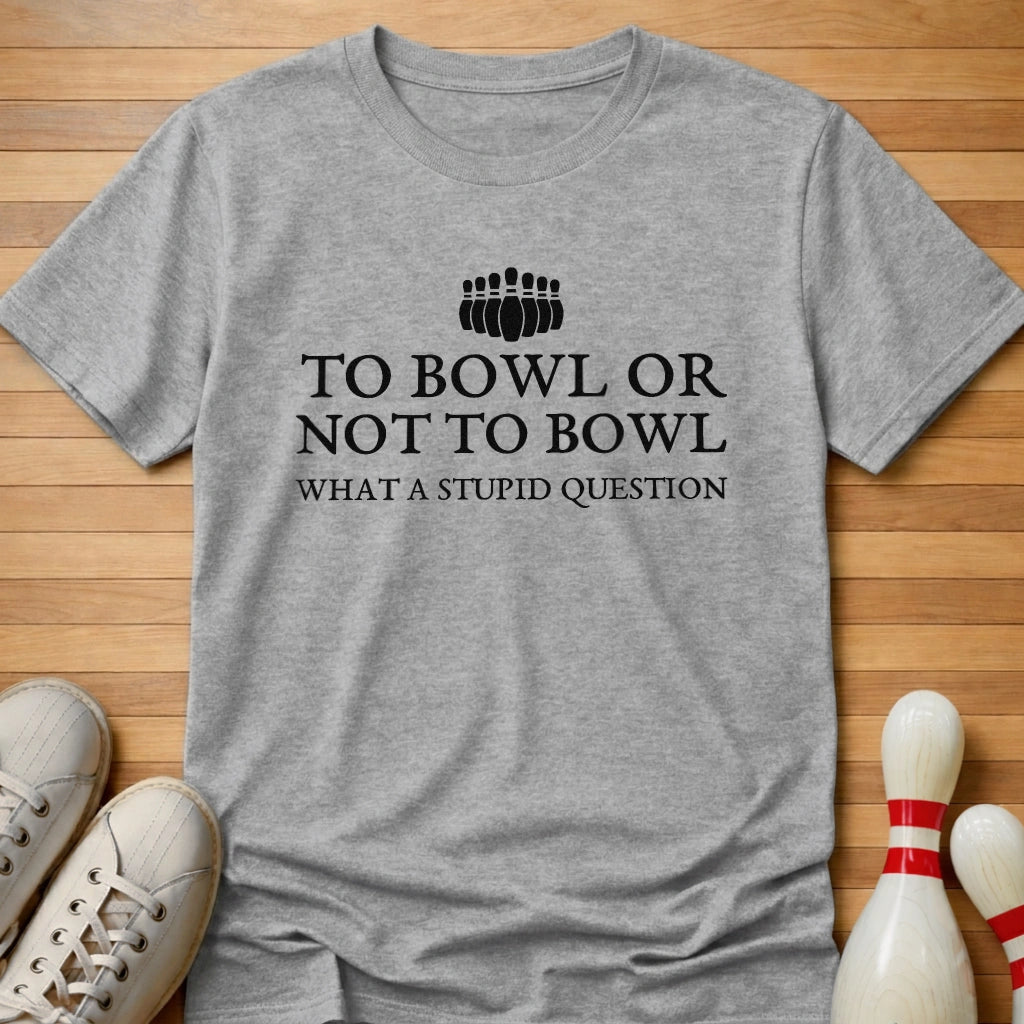 What A Stupid Question T-Shirt
