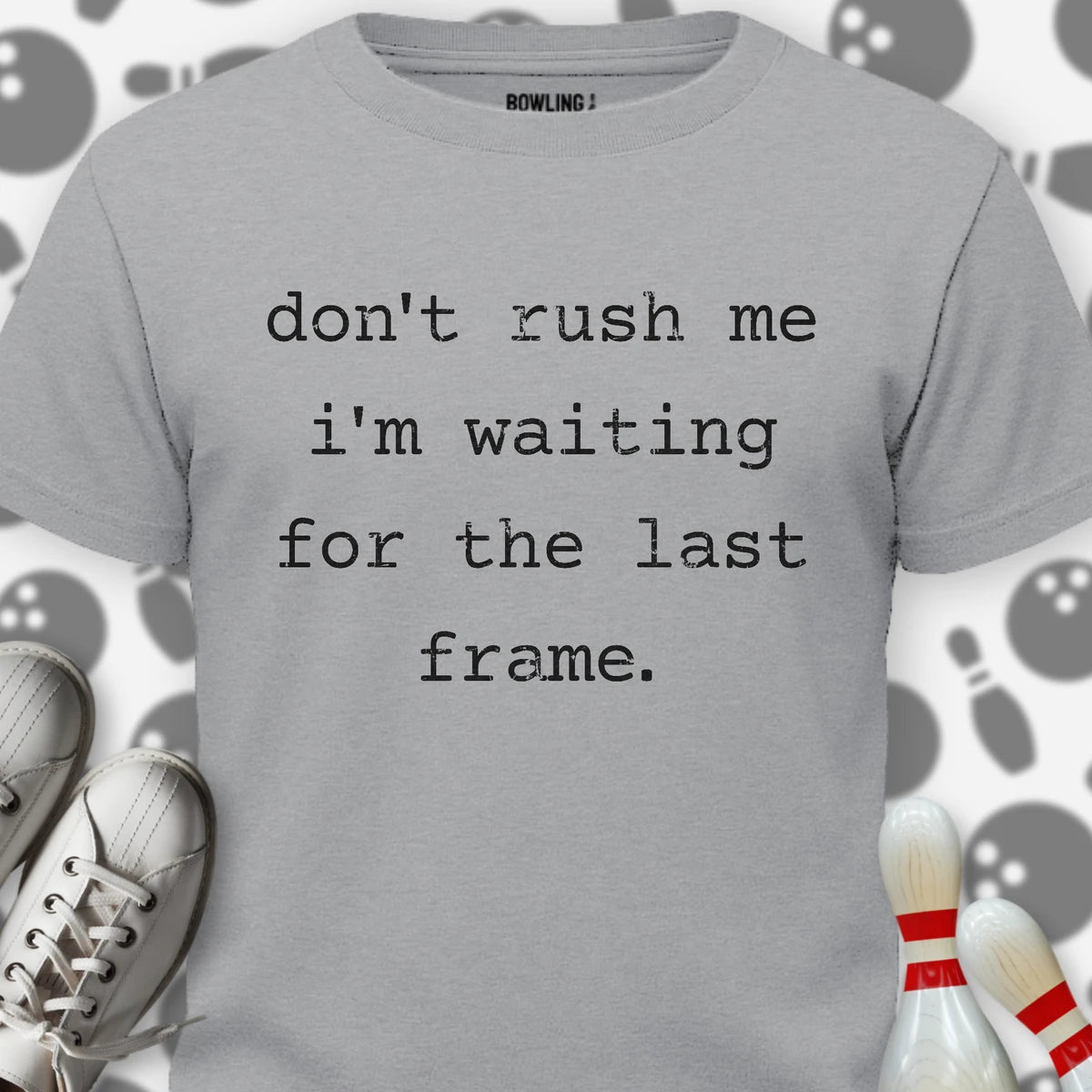 Don't Rush Me T-Shirt