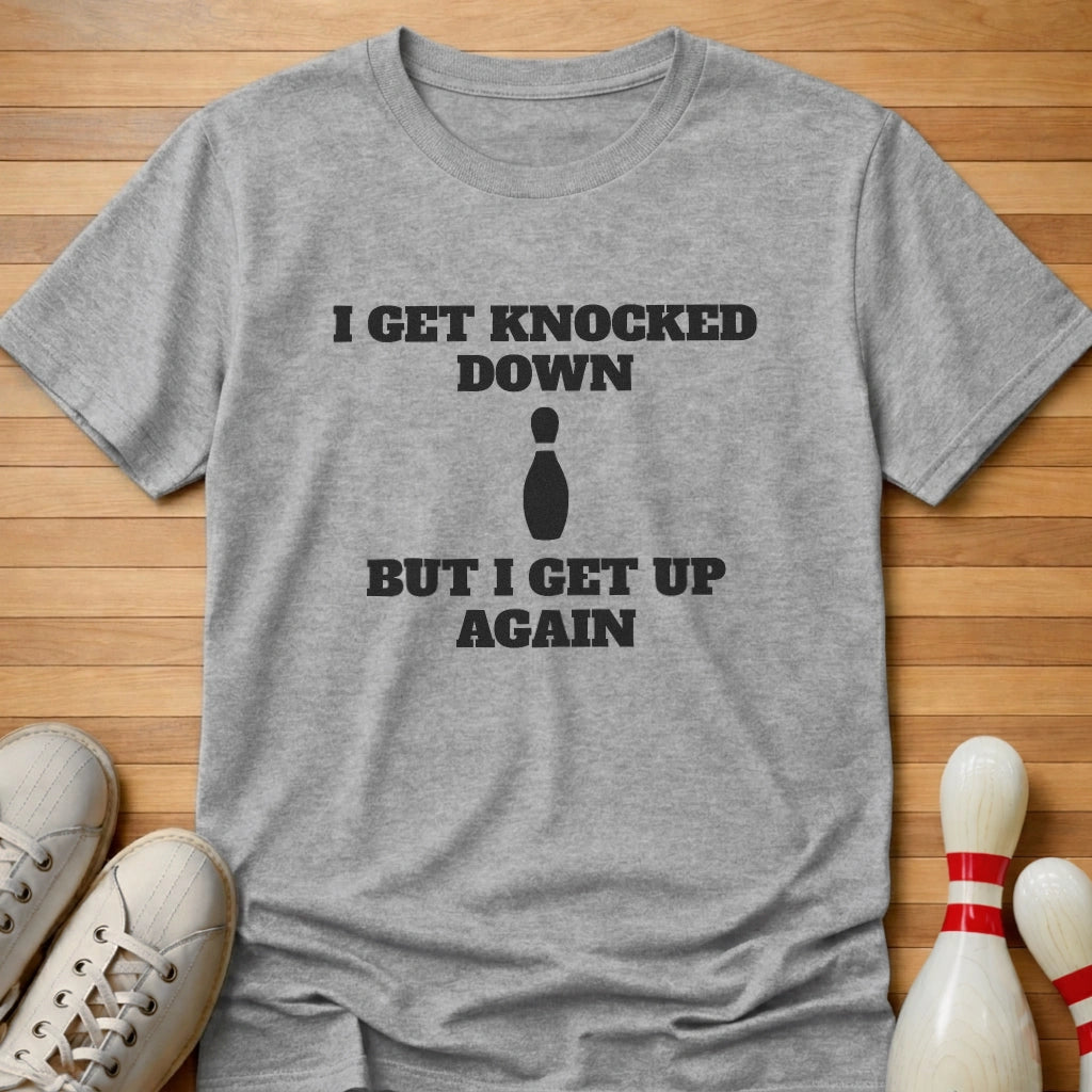 I Get Knocked Down T-Shirt