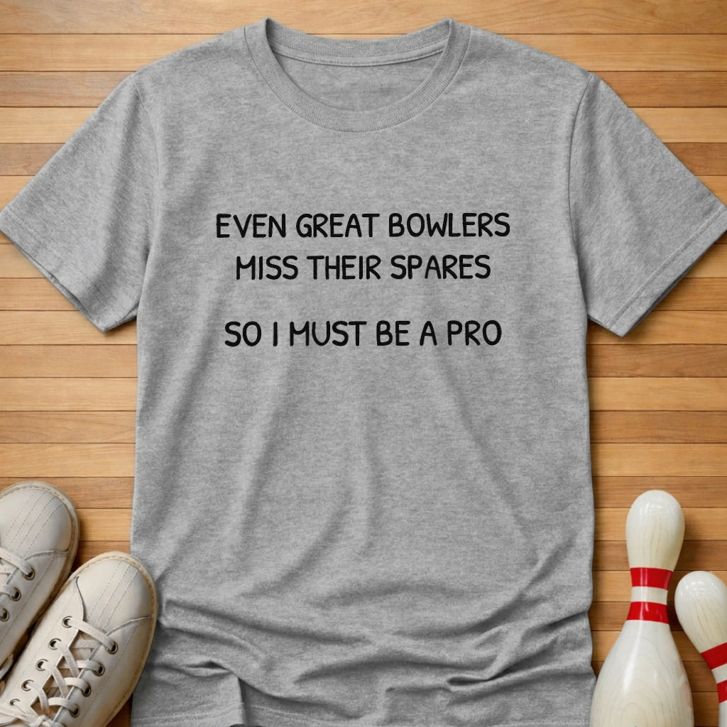 I Must Be Pro T-Shirt