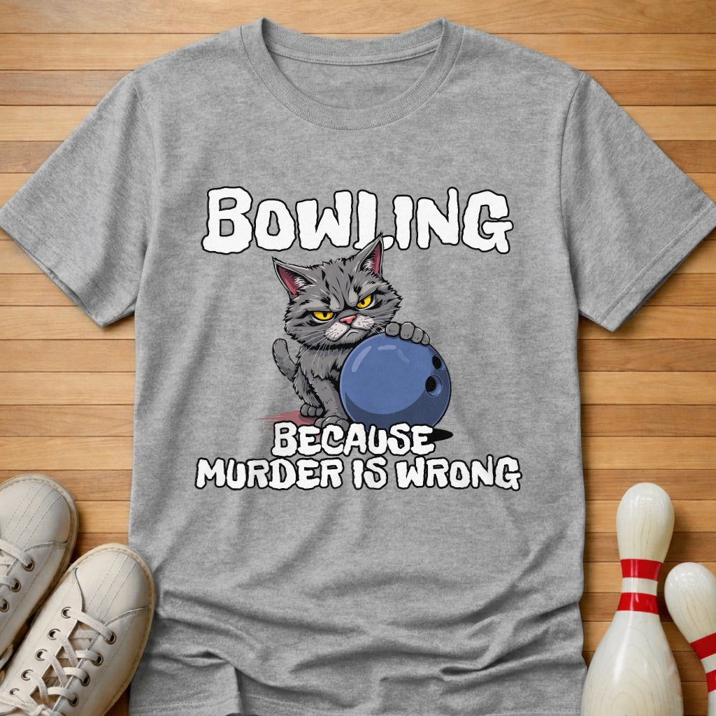 Bowling Because T-Shirt
