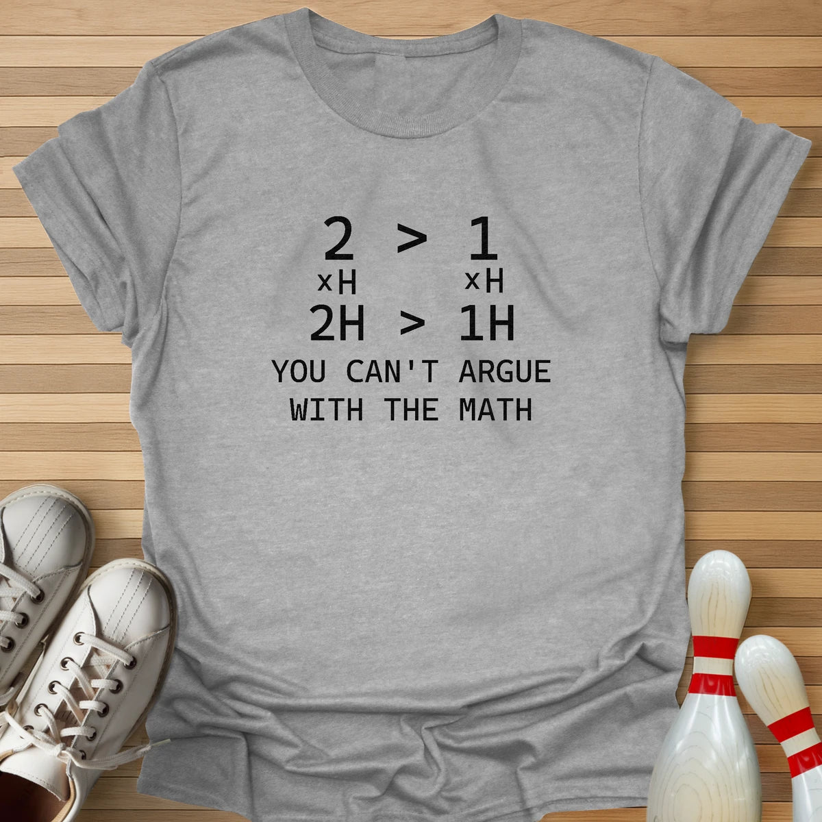 2H Better Than 1H Math T-Shirt