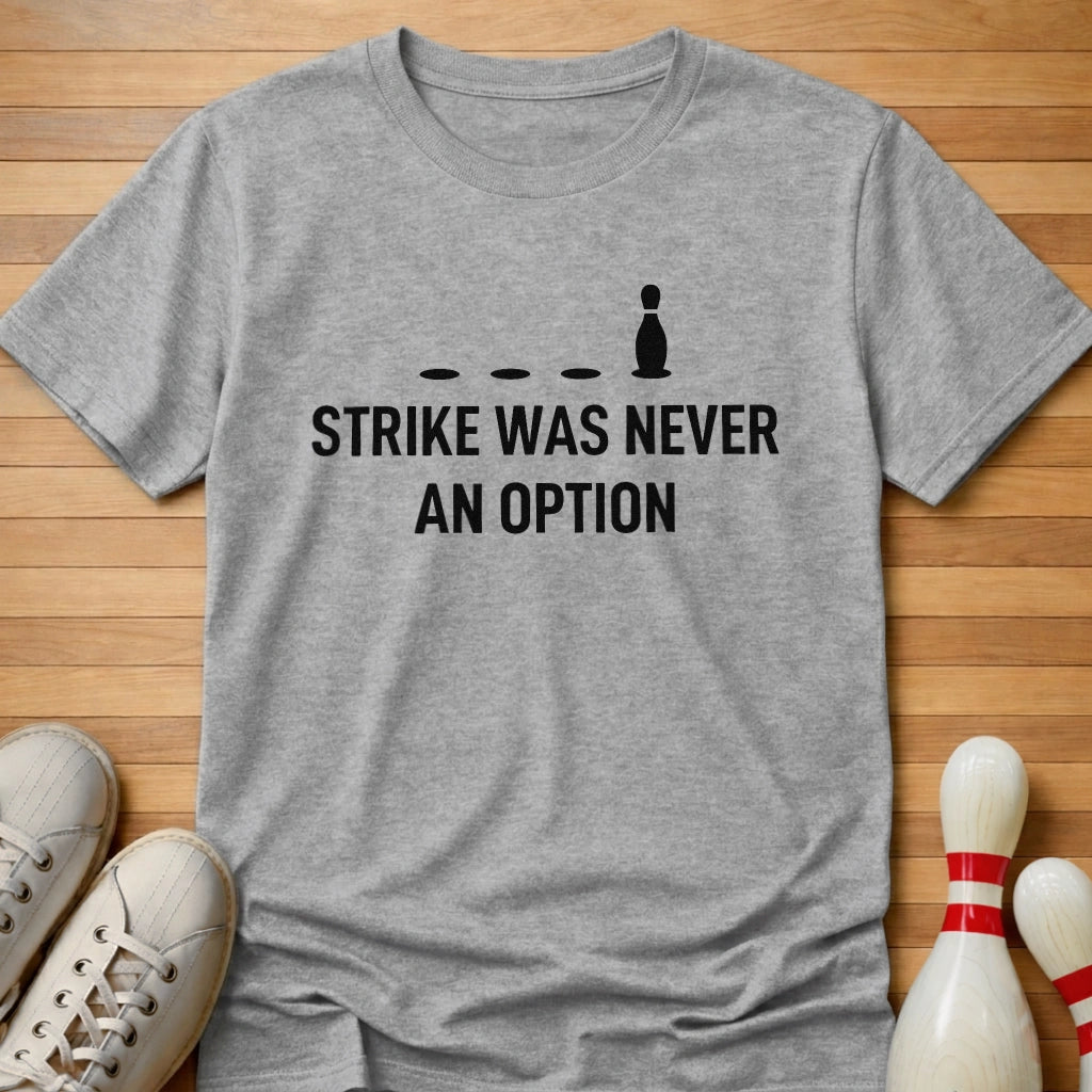 Never An Option T-Shirt