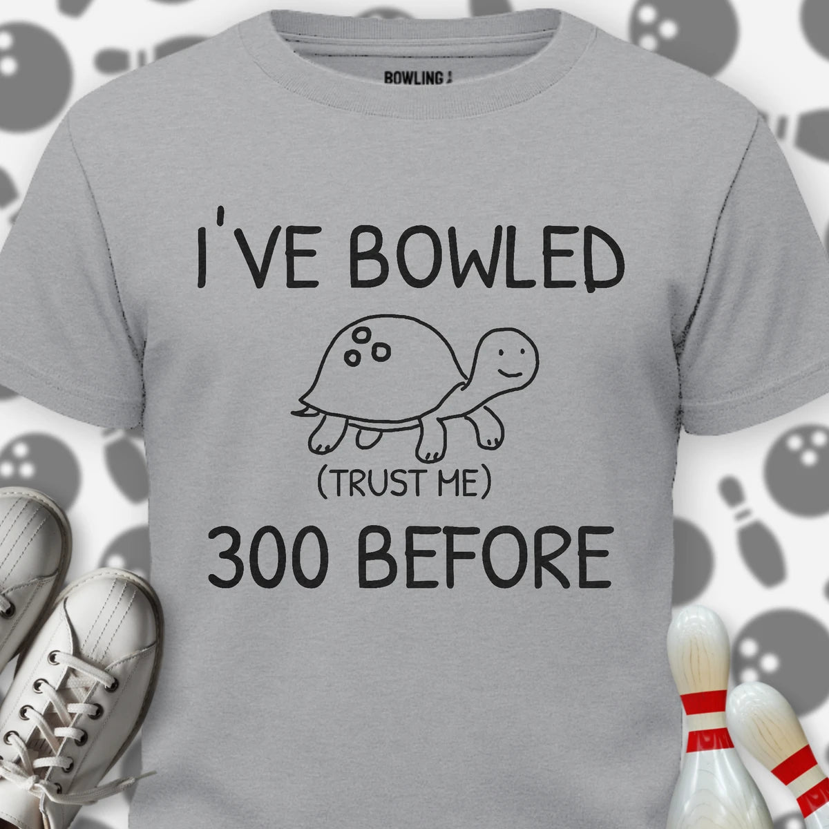 I've Bowled 300 Before T-Shirt