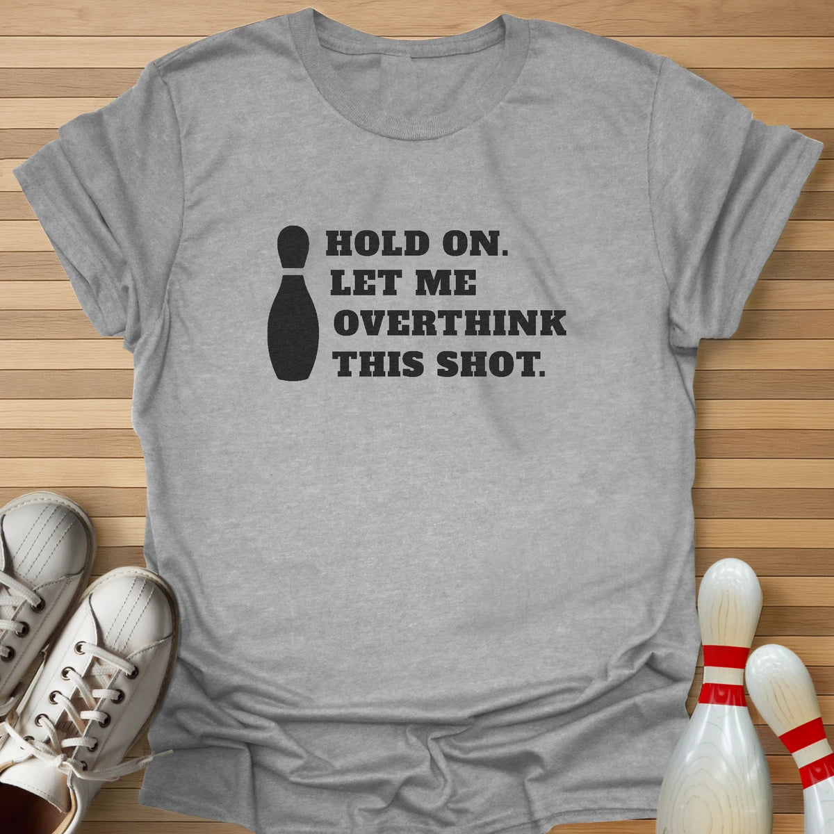 Let Me Overthink This Shot T-Shirt