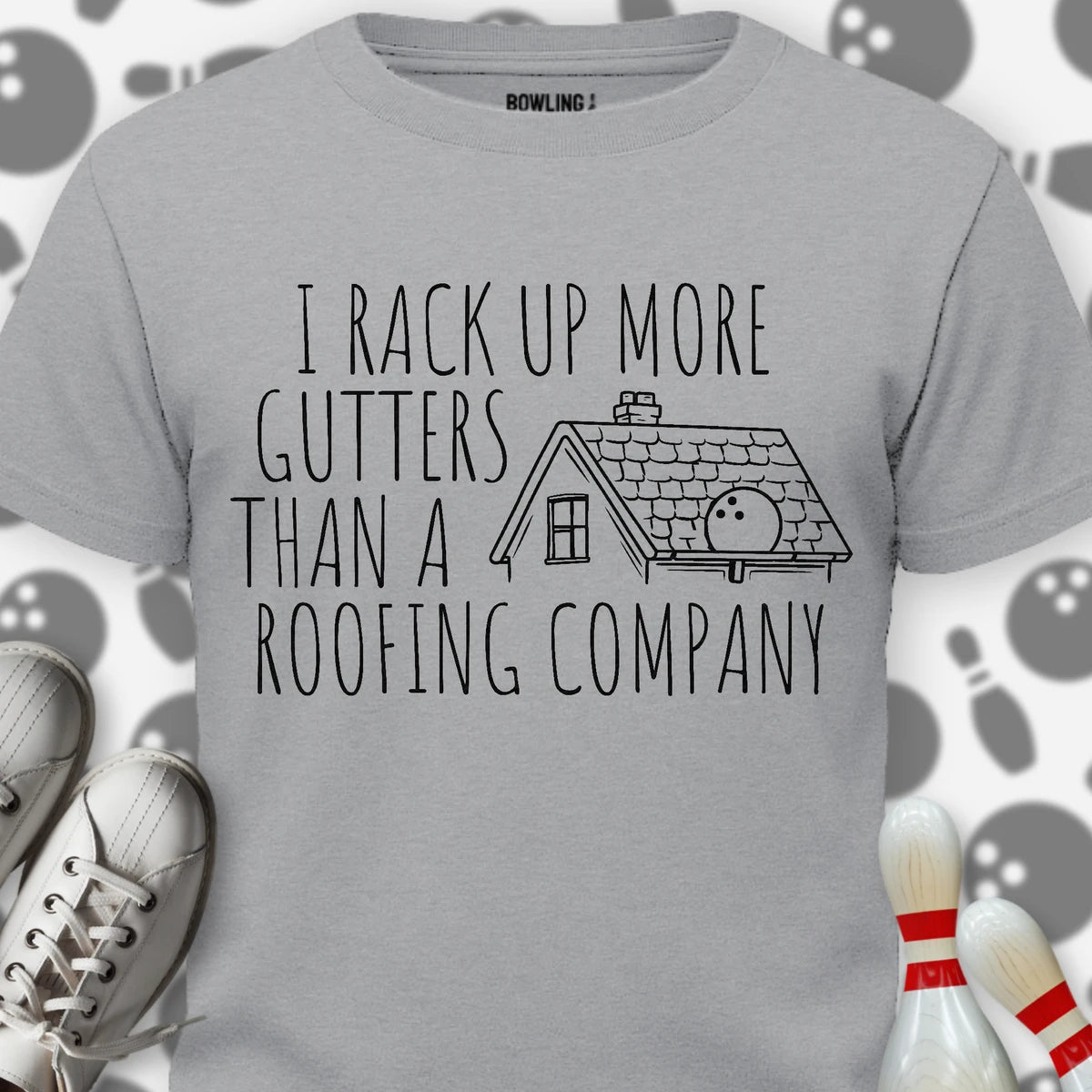 I Rack Up More Gutters T-Shirt