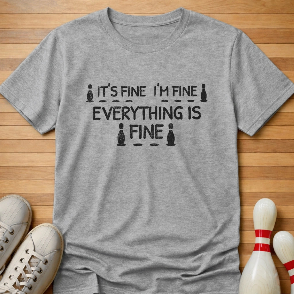 Everything Is Fine T-Shirt