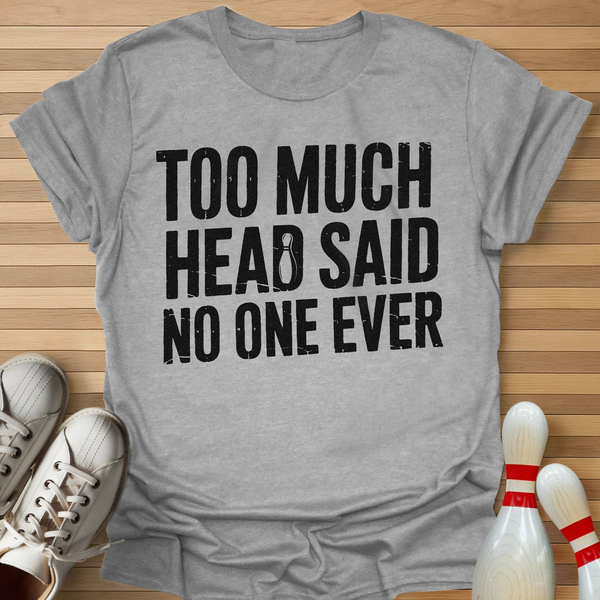 Too Much Head T-Shirt