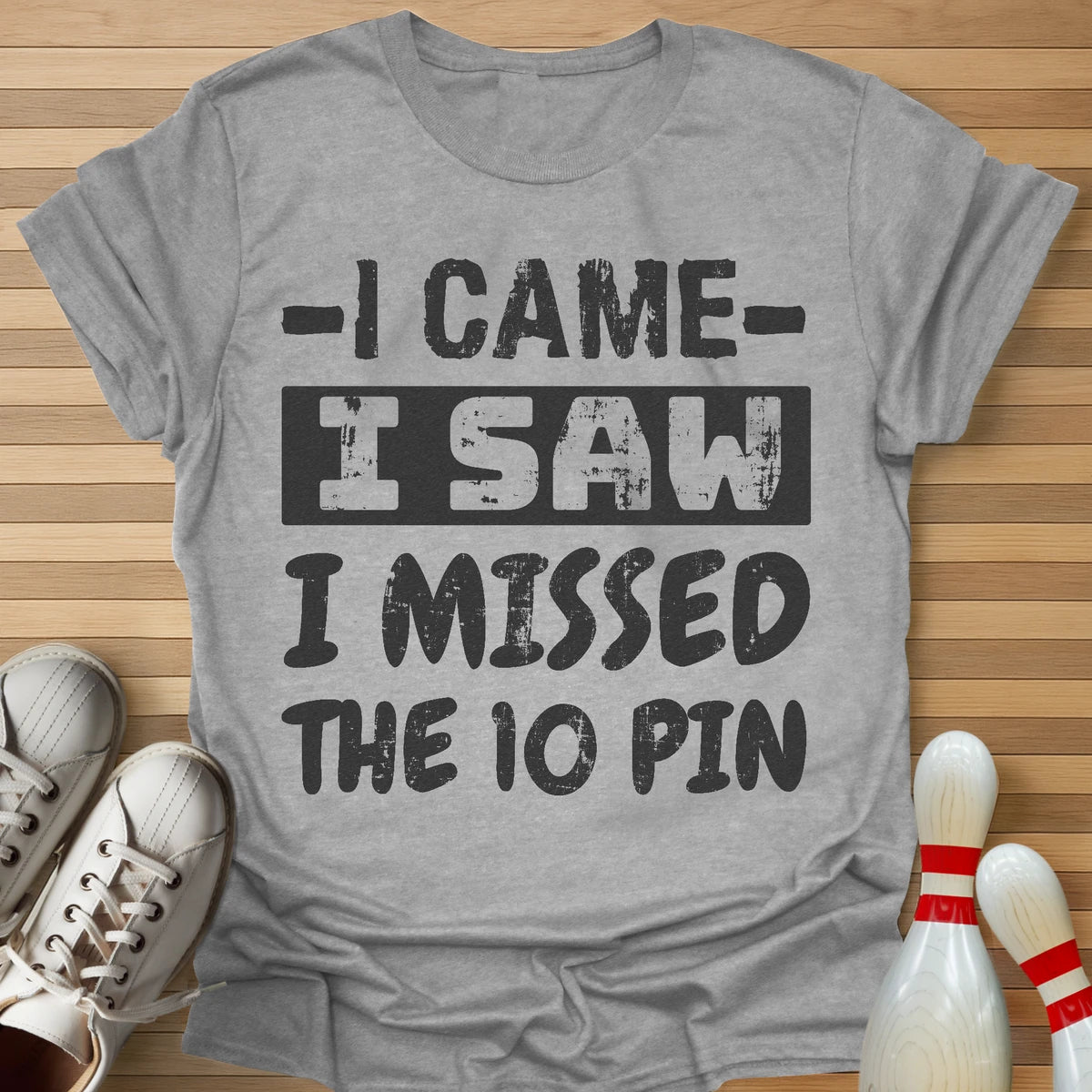 I Came I Missed T-Shirt