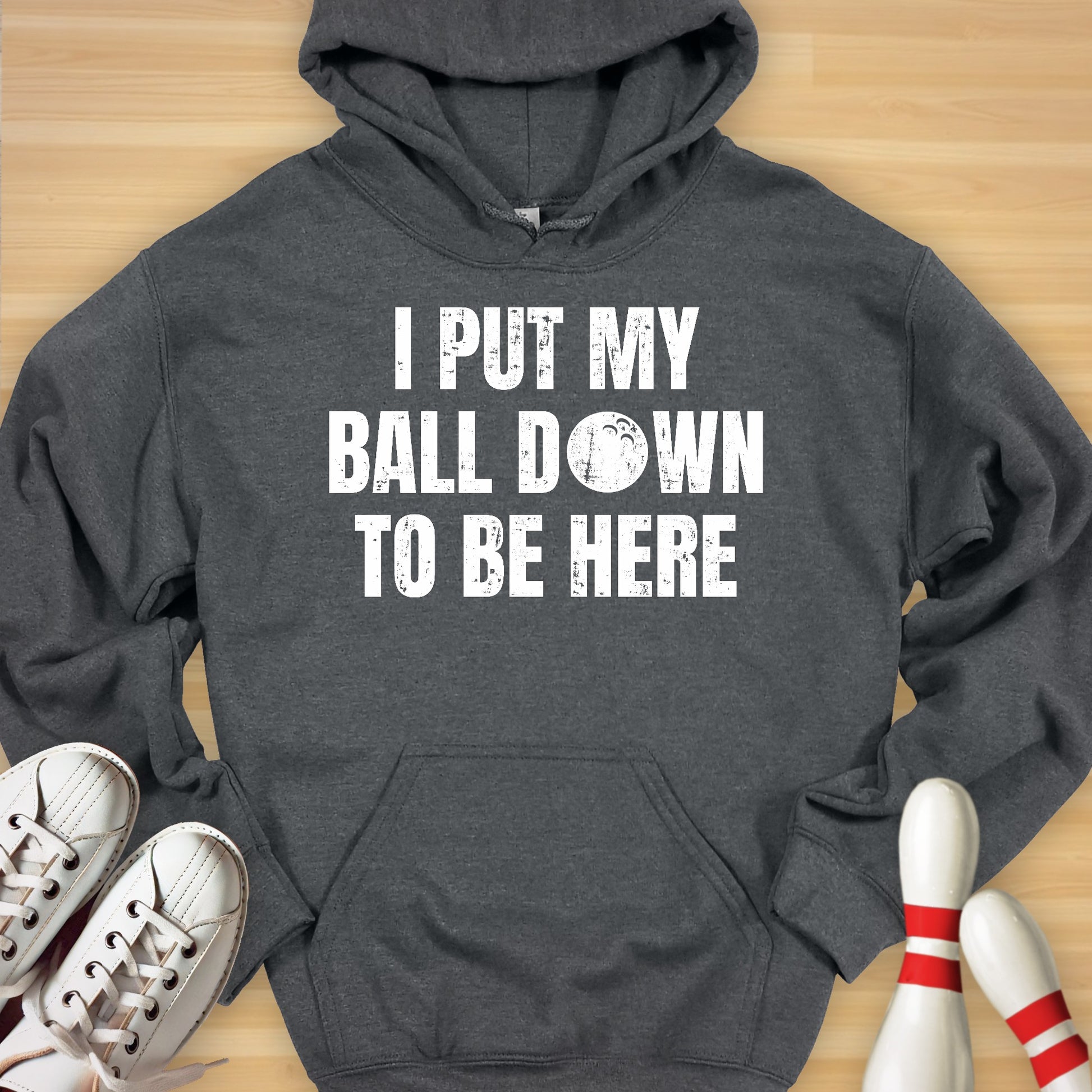 I Put My Ball Down Hoodie