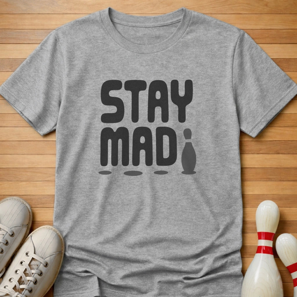 Stay Mad T-Shirt