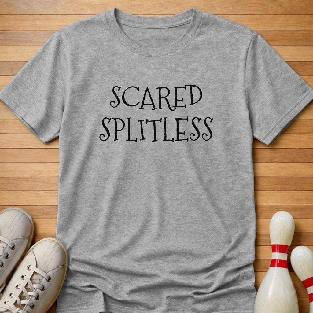 Scared Splitless T-Shirt