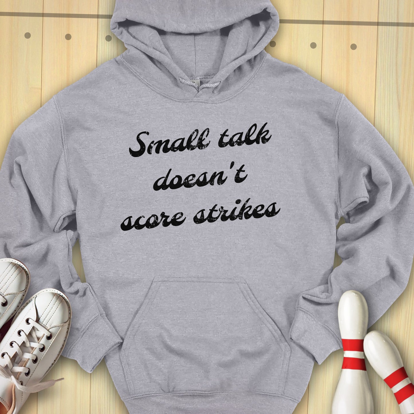 Small Talk Doesn't Score Strikes Hooded Sweatshirt