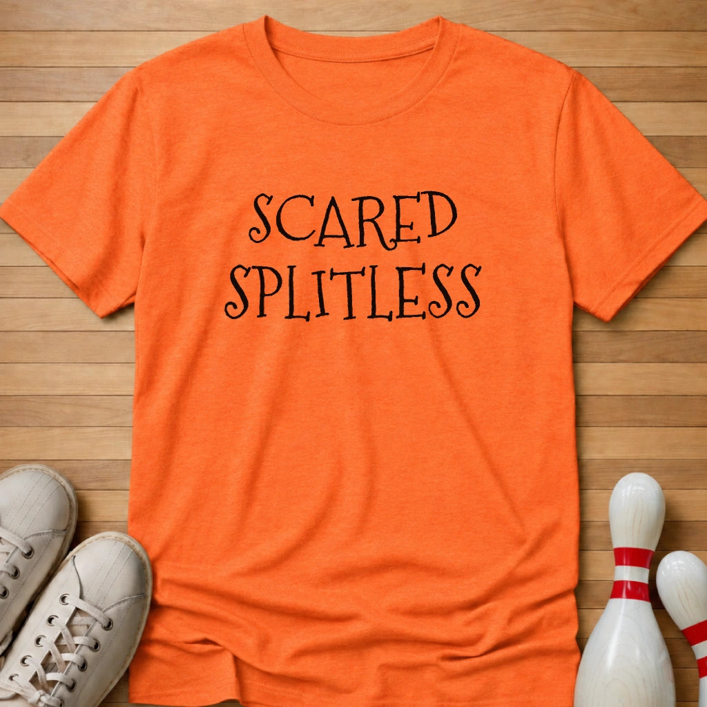 Scared Splitless T-Shirt