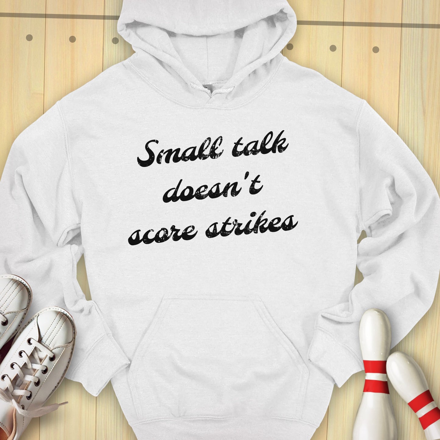 Small Talk Doesn't Score Strikes Hooded Sweatshirt