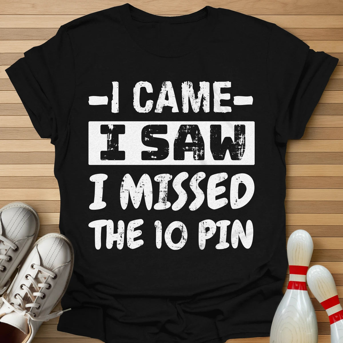 I Came I Missed T-Shirt