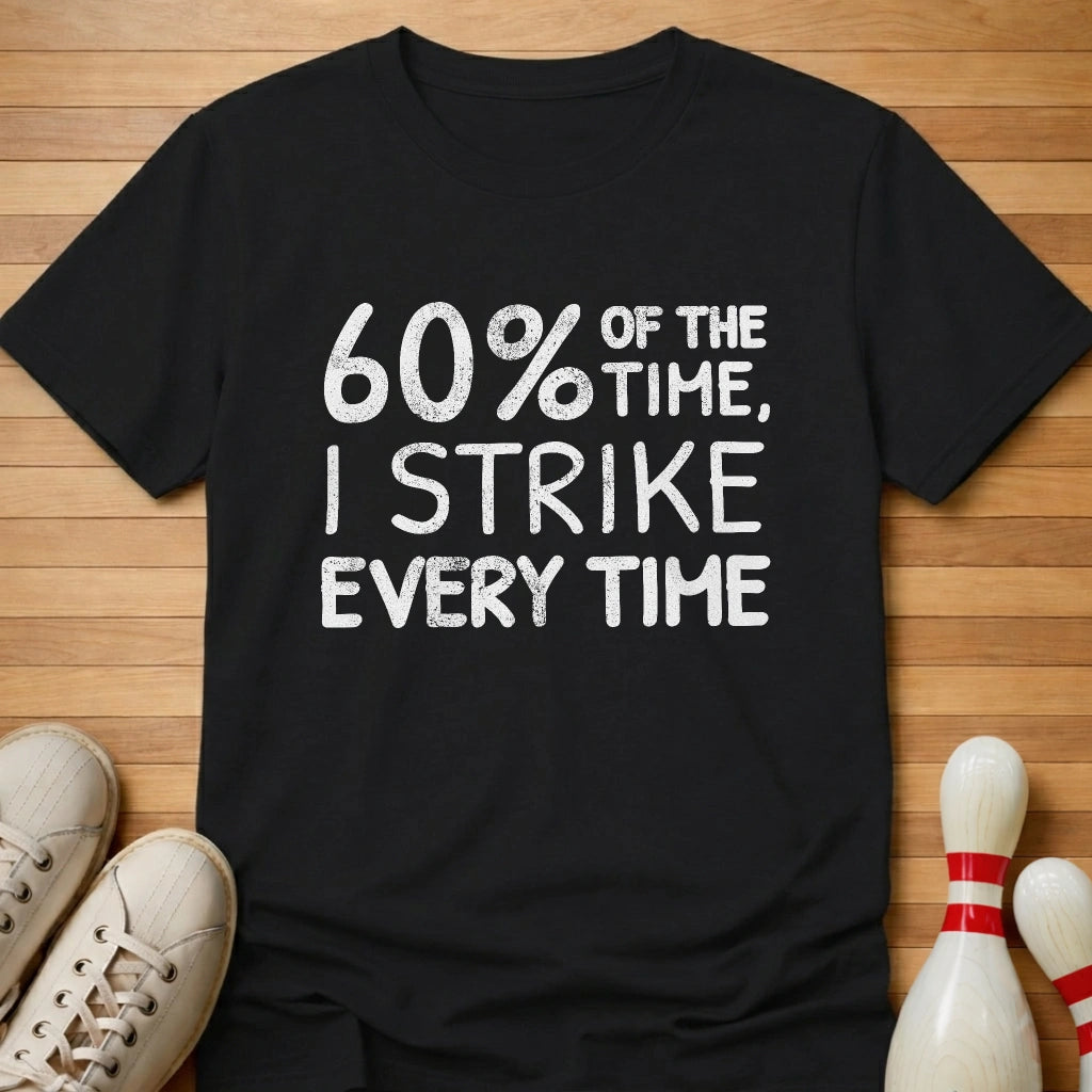 I Strike Every Time T-Shirt
