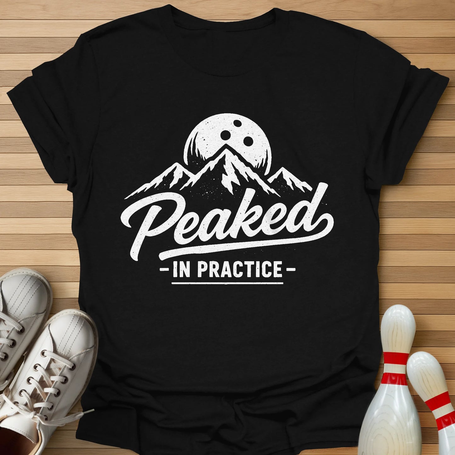 I Peak In Practice T-Shirt
