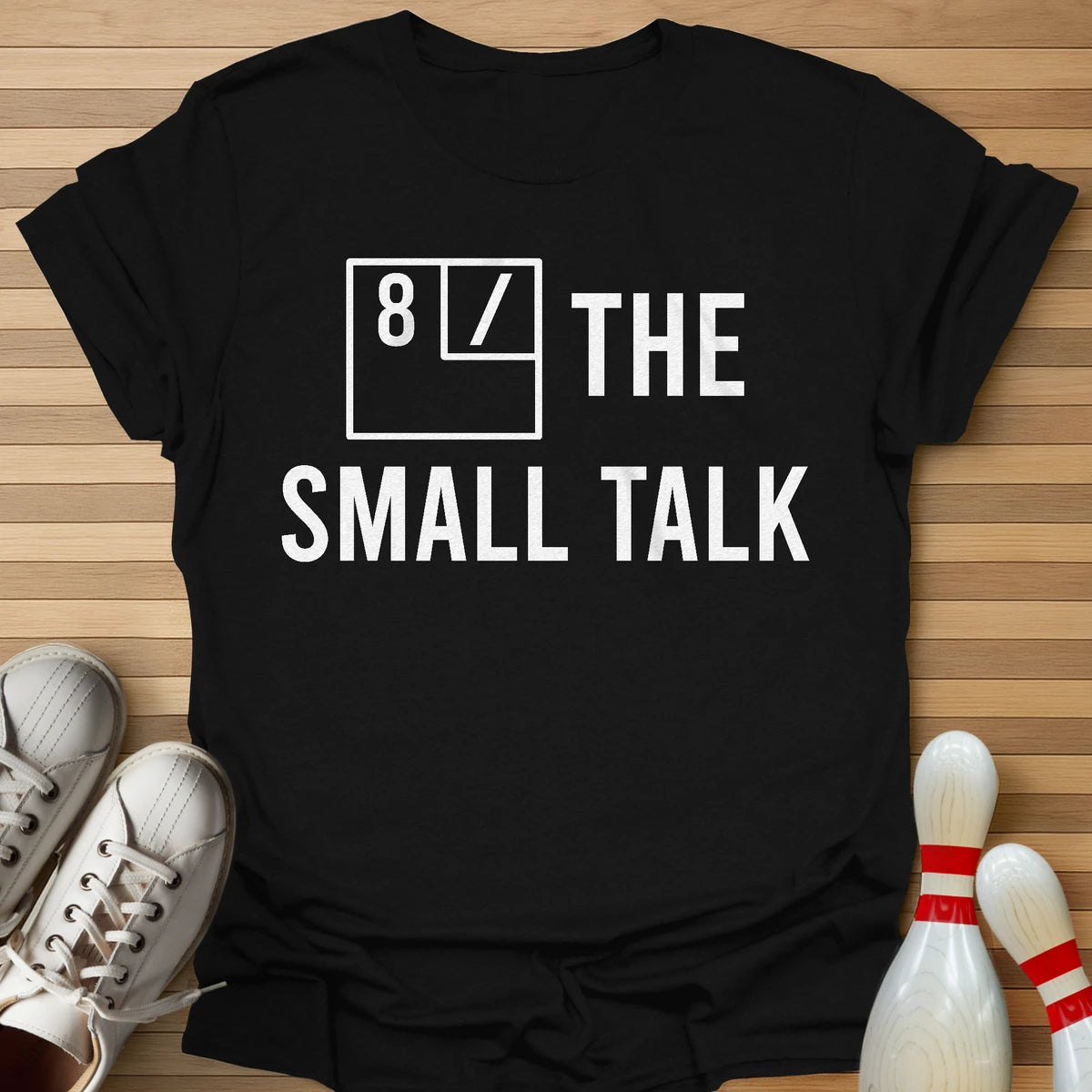 8 / The Small Talk T-Shirt