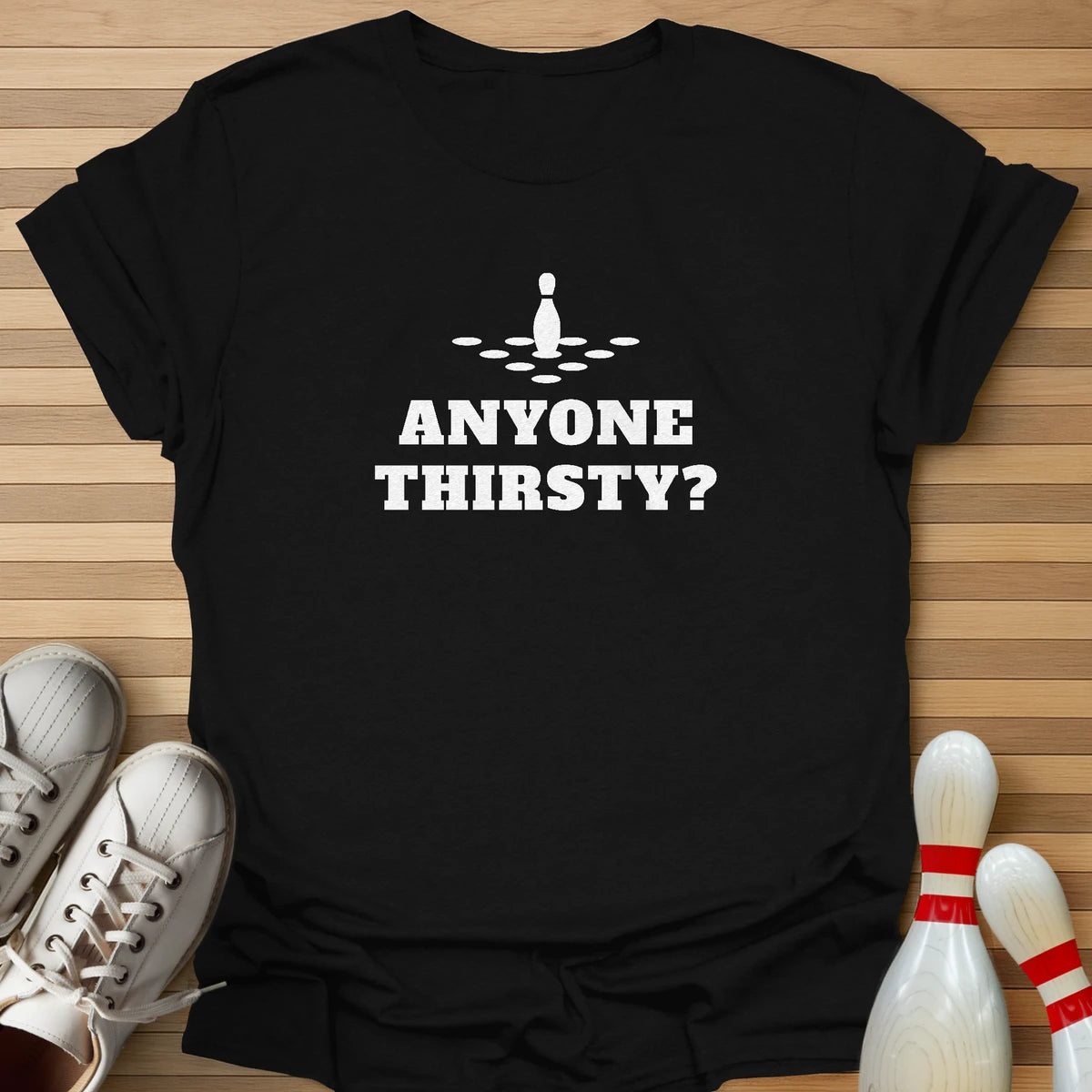 Anyone Thirsty? T-Shirt