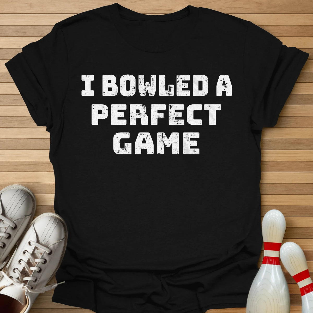 I Bowled A Perfect Game T-Shirt