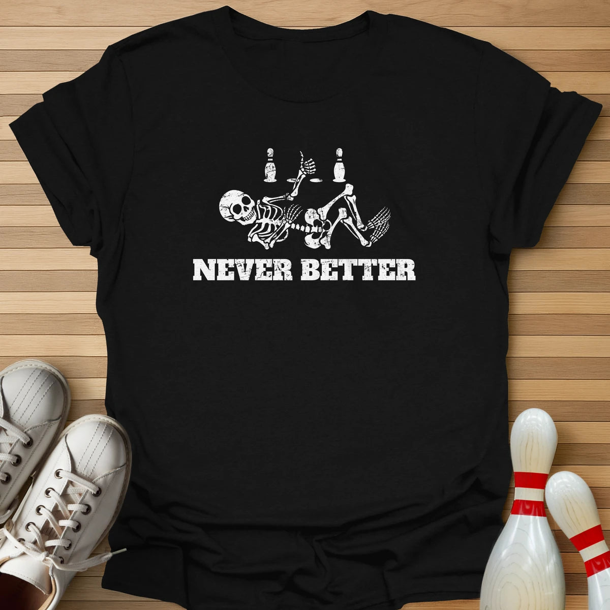 Never Better T-Shirt