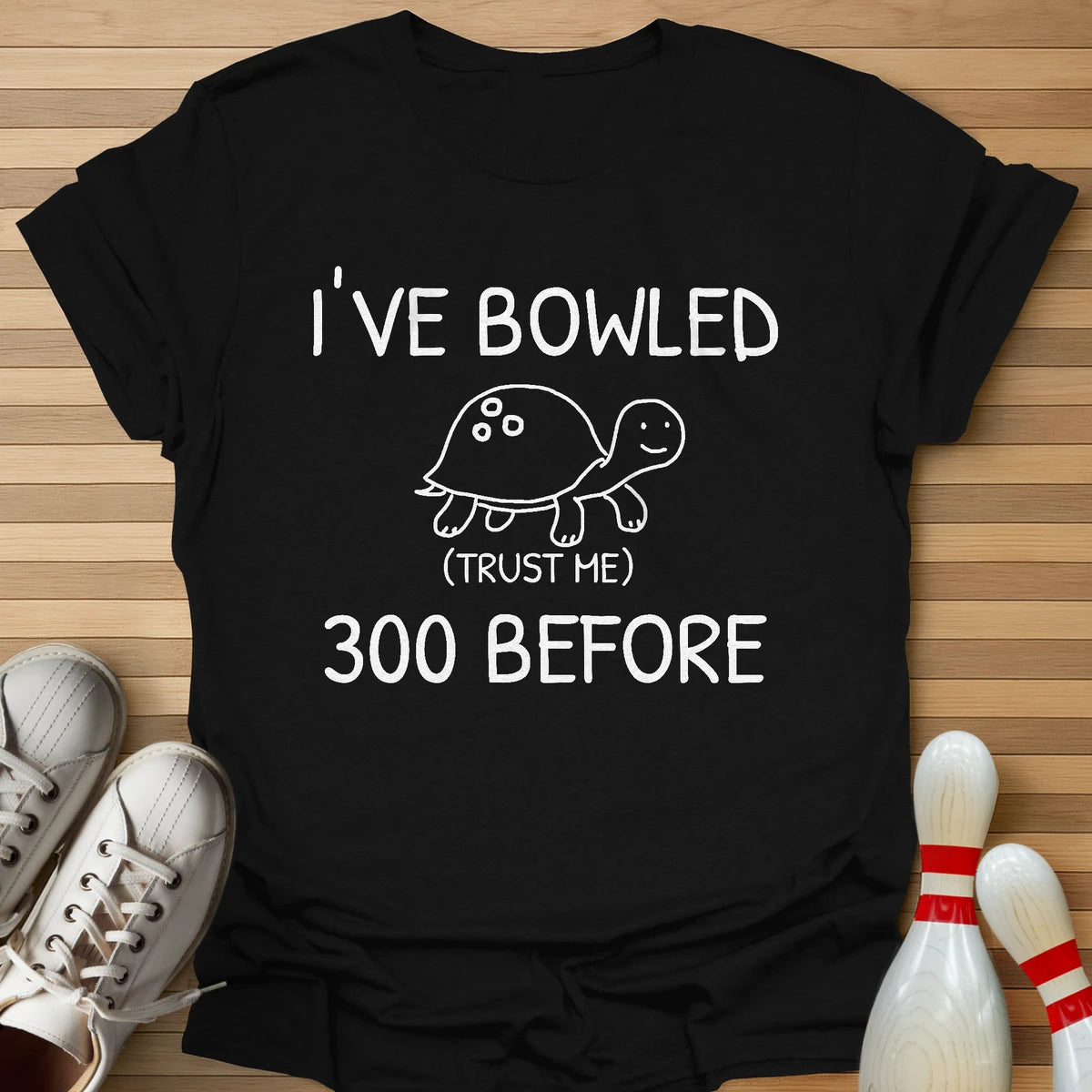I've Bowled 300 Before T-Shirt