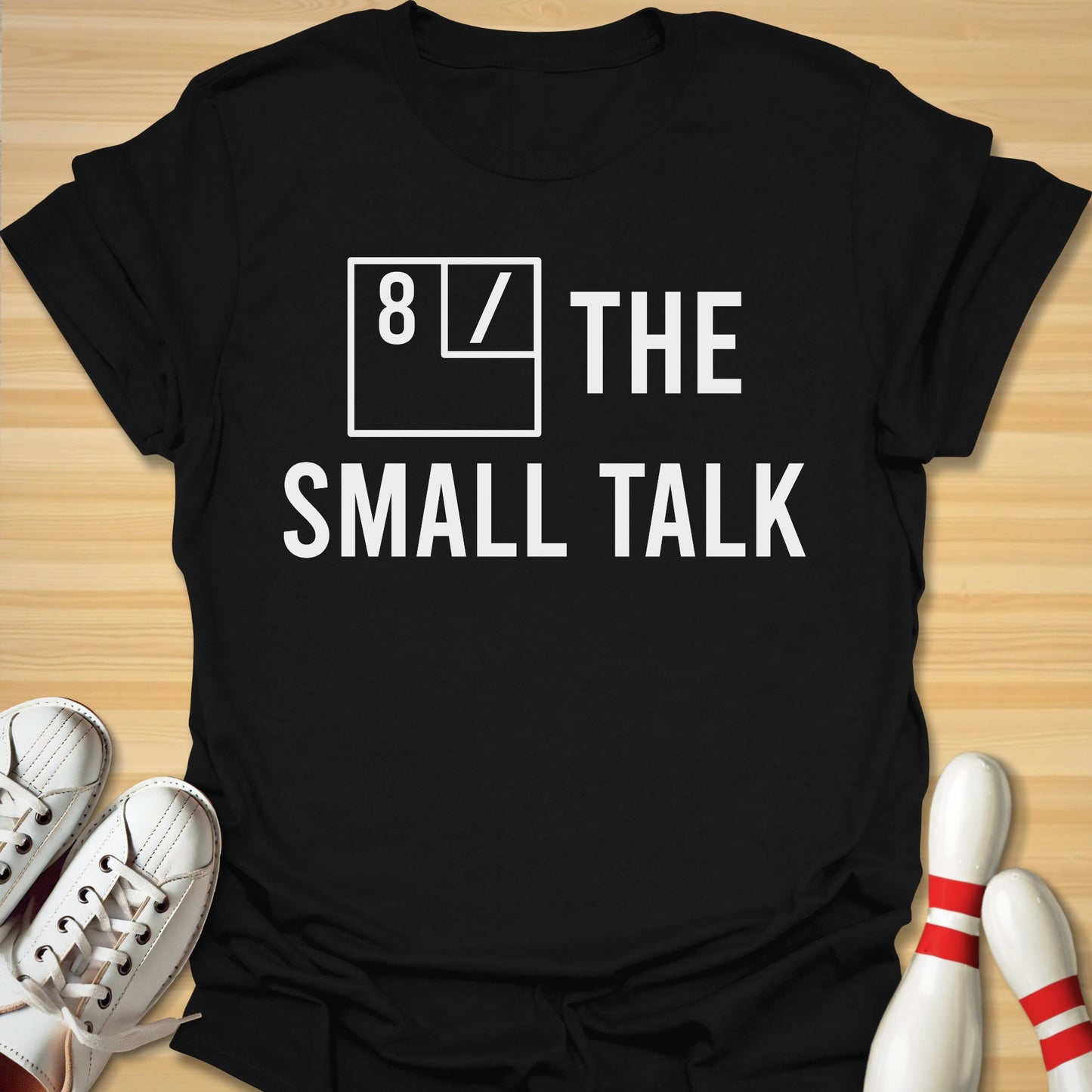 8 / The Small Talk T-Shirt