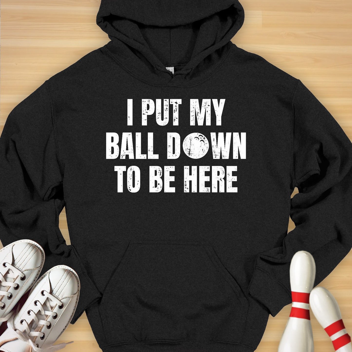 I Put My Ball Down Hoodie