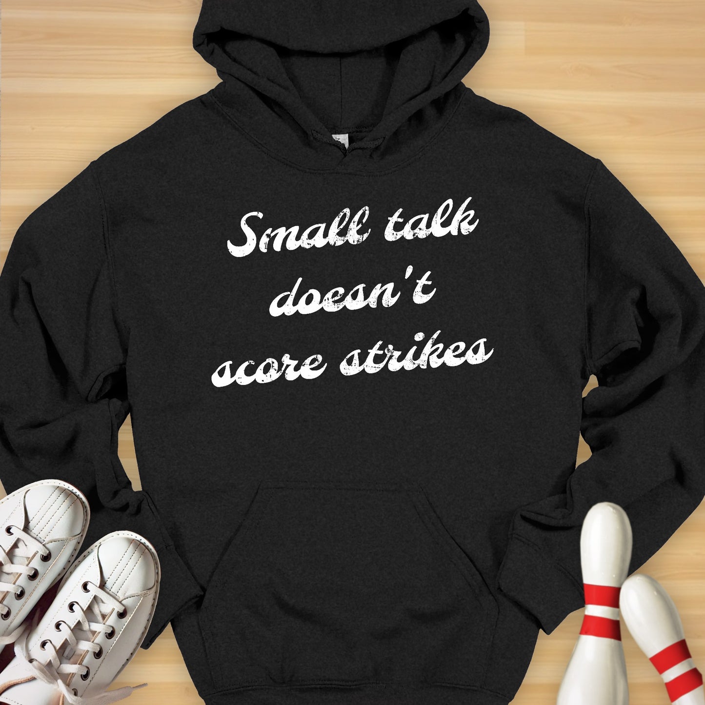 Small Talk Doesn't Score Strikes Hoodie