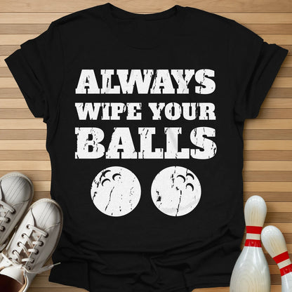 Always Wipe Your... T-Shirt