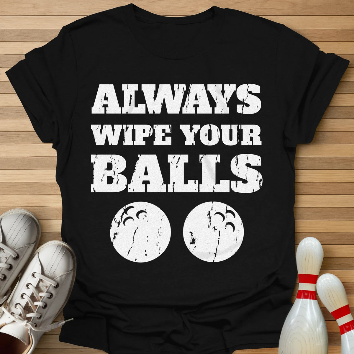 Always Wipe Your... T-Shirt