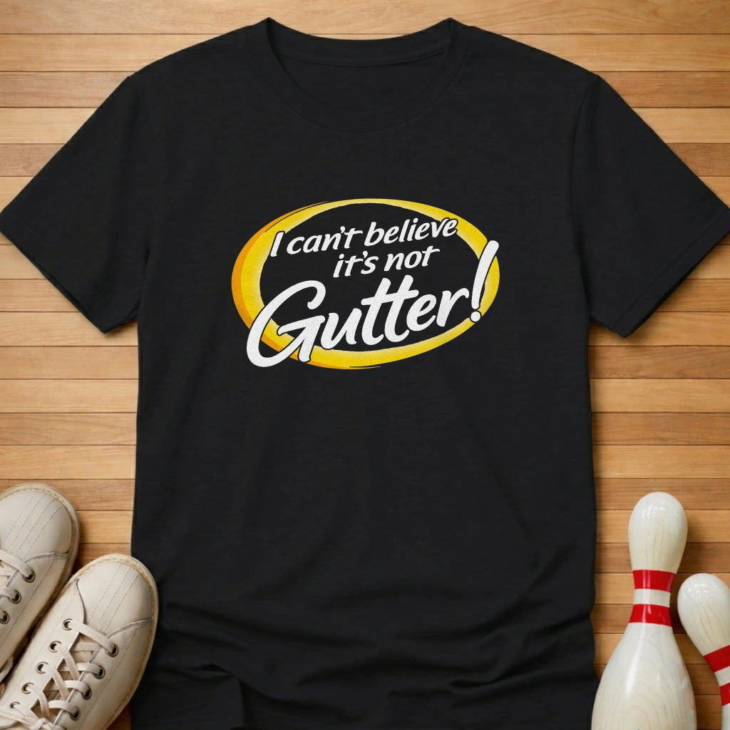 It's Not Gutter T-Shirt