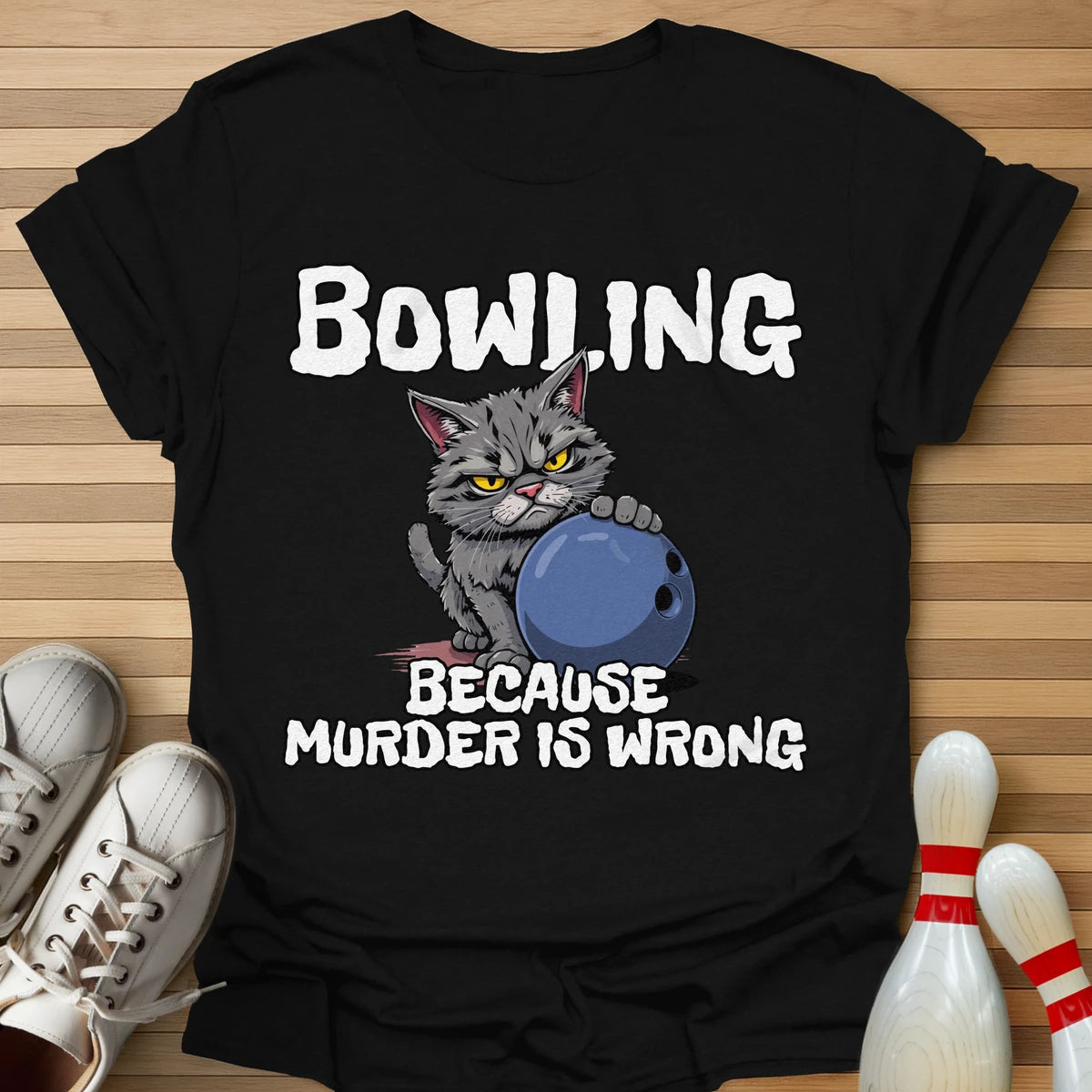 Bowling Because T-Shirt