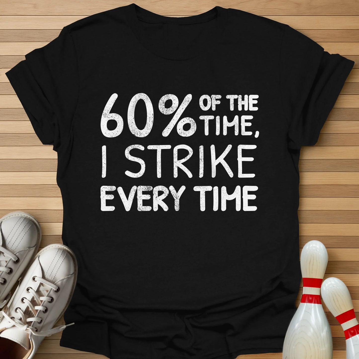 I Strike Every Time T-Shirt