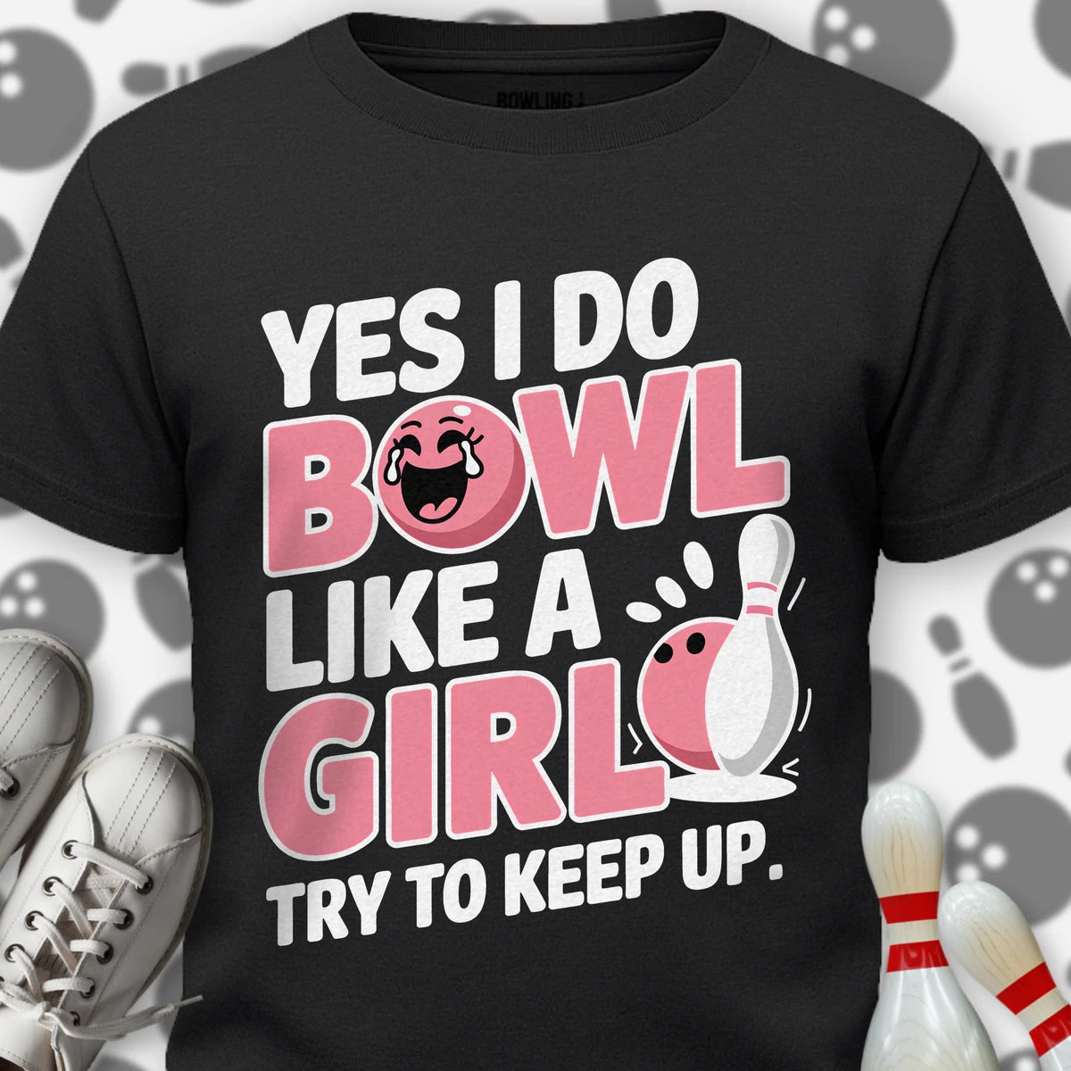 I Bowl Like A Girl T-Shirt