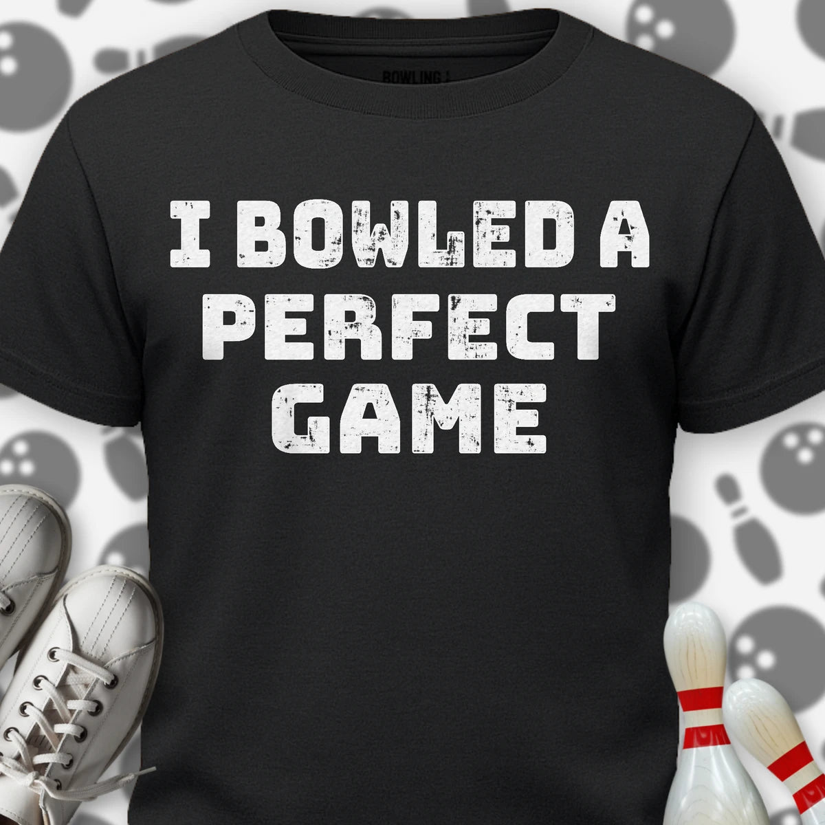 I Bowled A Perfect Game T-Shirt