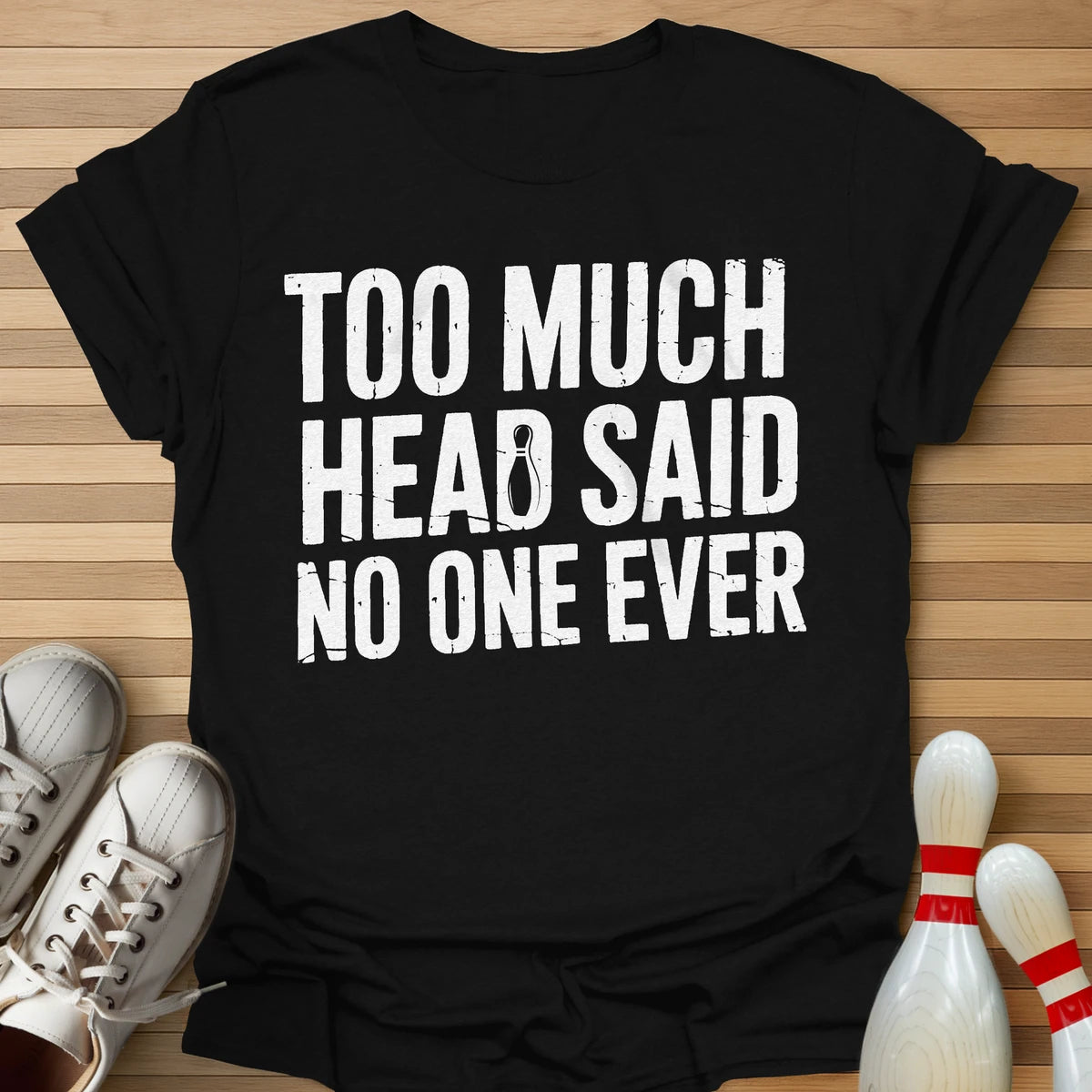 Too Much Head T-Shirt