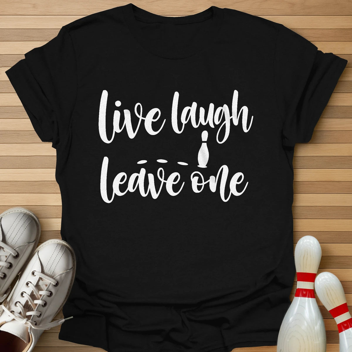 Live Laugh Leave One T-Shirt